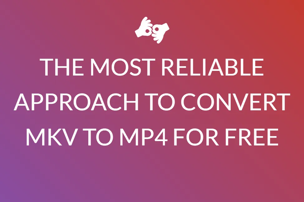 Den mest pålidelige tilgang til at konvertere Mkv til Mp4 gratis
