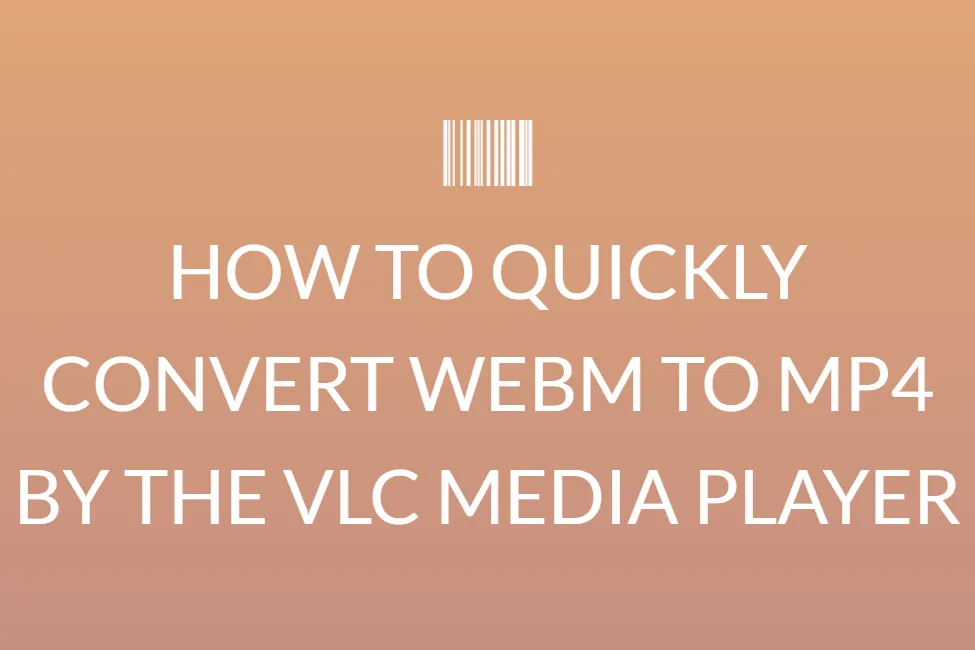 如何通過 Vlc 媒體播放器快速將 Webm 轉換為 Mp4