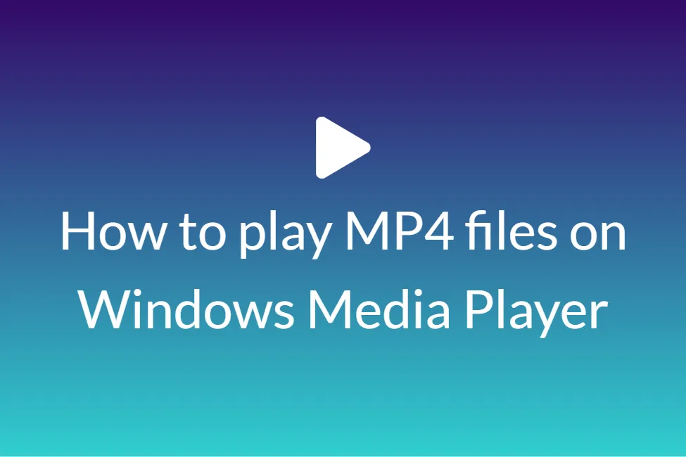 Best way to play MP4 files on Windows Media Player