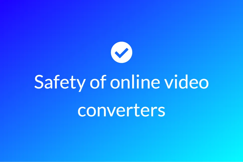 Safety of Online Video Converters
