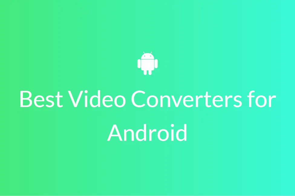 Best Video Converting Apps for Android