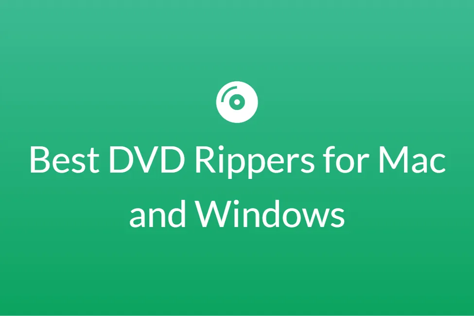 Best DVD Rippers for both Mac and Windows