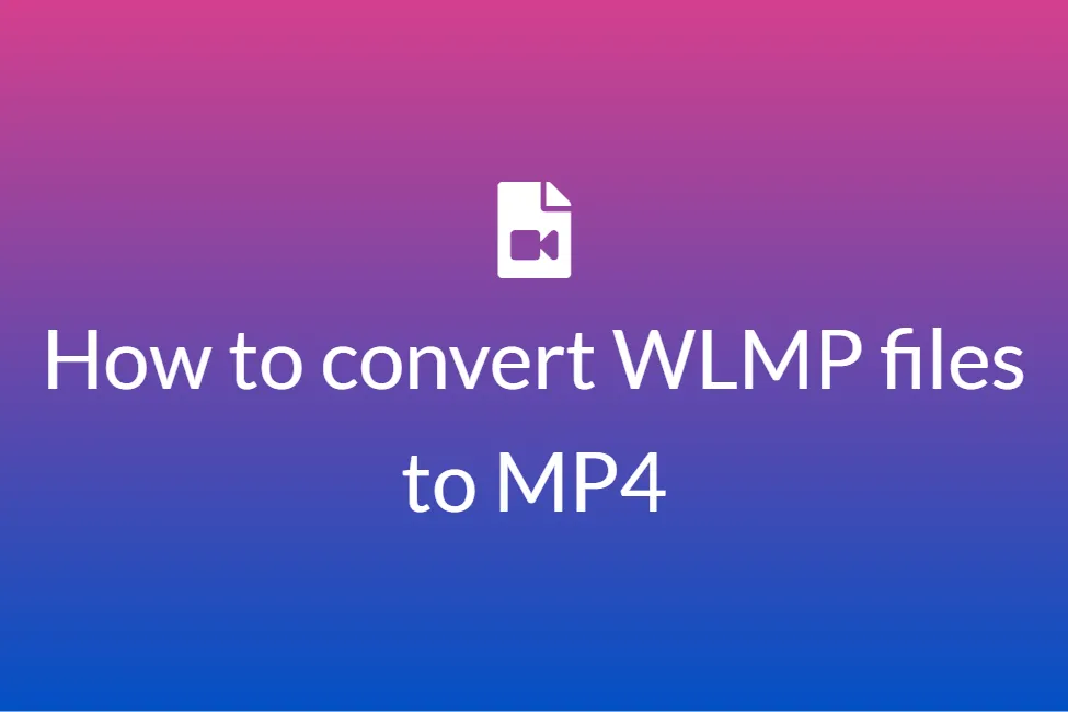 How to easily convert WLMP files to MP4