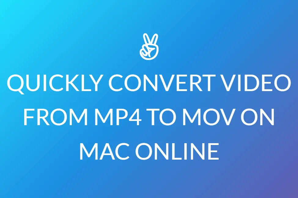 Quickly Convert Video From Mp4 To Mov On Mac Online